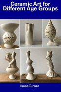 Ceramic Art for Different Age Groups