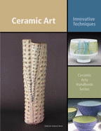 Ceramic Art: Innovative Techniques - Turner, Anderson