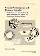 Ceramic Commodities and Common Containers: The Production and Distribution of White Mountain Red Ware in the Grasshopper Region, Arizona Volume 61