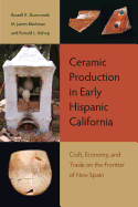 Ceramic Production in Early Hispanic California: Craft, Economy, and Trade on the Frontier of New Spain