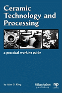 Ceramic Technology and Processing: A Practical Working Guide