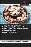 CERCOSPORIOSES IN ARACHIDE(A. hypogaea) AND GENETIC IMPROVEMENT