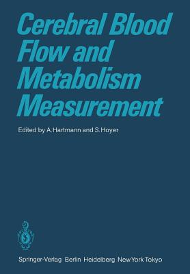 Cerebral Blood Flow and Metabolism Measurement - Hartmann, A (Editor), and Hoyer, S (Editor)