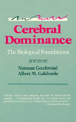Cerebral Dominance: The Biological Foundations - Geschwind, Norman (Editor), and Galaburda, Albert M (Editor)