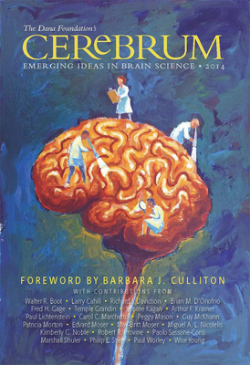 Cerebrum 2014: Emerging Ideas in Brain Science - Dana Press, and Glovin, Bill (Editor), and Culliton, Barbara J (Foreword by)