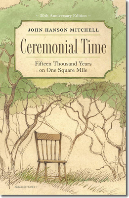 Ceremonial Time: Fifteen Thousand Years on One Square Mile - Mitchell, John Hanson