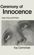 Ceremony of Innocence: Tears, Power and Protest