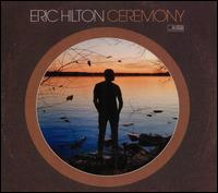 Ceremony - Eric Hilton