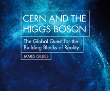 Cern and the Higgs Boson: The Global Quest for the Building Blocks of Reality