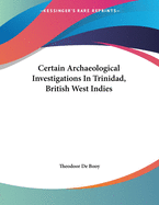 Certain Archaeological Investigations in Trinidad, British West Indies
