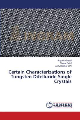 Certain Characterizations of Tungsten Ditelluride Single Crystals - Desai, Priyanka, and Patel, Dhaval, and Jani, Ashvinkumar