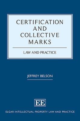 Certification and Collective Marks: Law and Practice - Belson, Jeffrey