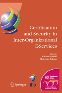 Certification and Security in Inter-Organizational E-Services: Ifip 18th World Computer Congress, August 22-27, 2004, Toulouse, France