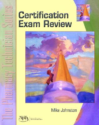 Certification Exam Review: The Pharmacy Technician Series - Johnston, Mike, Mr., and Npta