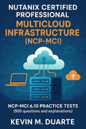 Certification Nutanix Certified Professional - Multicloud Infrastructure (NCP-MCI): NCP-MCI 6.10 Certification Practice Tests (500 questions and explanations)