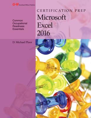 Certification Prep Microsoft Excel 2016 - Ploor, D Michael