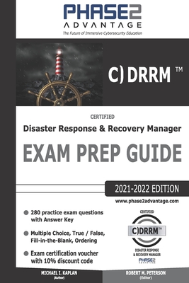 Certified Disaster Response and Recovery Manager: Exam Prep Guide - Peterson, Robert M (Editor), and Kaplan, Michael I