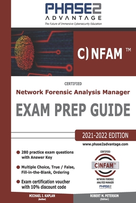 Certified Network Forensic Analysis Manager: Exam Prep Guide - Peterson, Robert M (Editor), and Kaplan, Michael I
