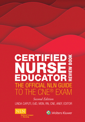 Certified Nurse Educator Review Book: The Official Nln Guide to the CNE Exam - Caputi, Linda, Msn, Edd, RN, CNE