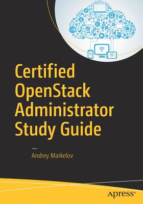 Certified OpenStack Administrator Study Guide - Markelov, Andrey