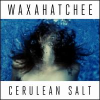 Cerulean Salt - Waxahatchee