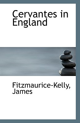 Cervantes in England - James, Fitzmaurice-Kelly