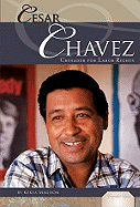 Cesar Chavez: Crusader for Labor Rights: Crusader for Labor Rights