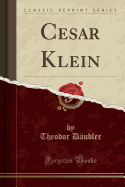 Cesar Klein (Classic Reprint)