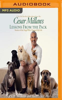 Cesar Millan's Lessons from the Pack: Stories of the Dogs Who Changed My Life - Millan, Cesar