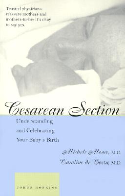 Cesarean Section: Understanding and Celebrating Your Baby's Birth - Moore, Michele C, MD, and de Costa, Caroline M, Professor, MD