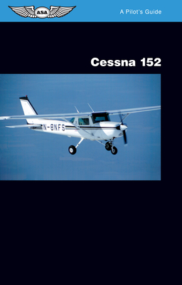 Cessna 152: A Pilot's Guide - Pratt, Jeremy M