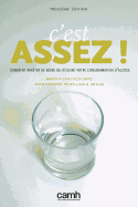 C'Est Assez!: Comment Arreter de Boire Ou Reduire Votre Consommation D'Alcool