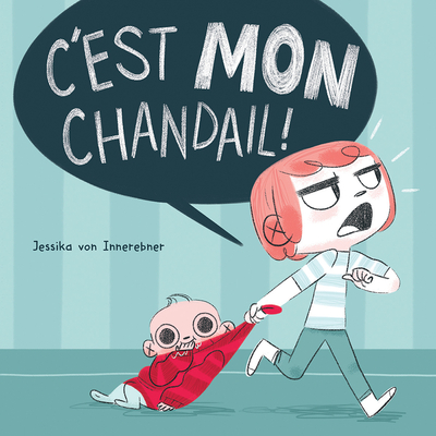 C'Est Mon Chandail! - Von Innerebner, Jessika (Illustrator)