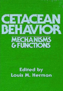 Cetacean Behavior: Mechanisms and Functions - Herman, Louis M. (Editor)