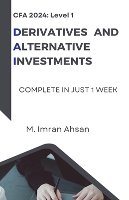 CFA Level 1: Derivatives and Alternative Investments - Ahsan, M Imran