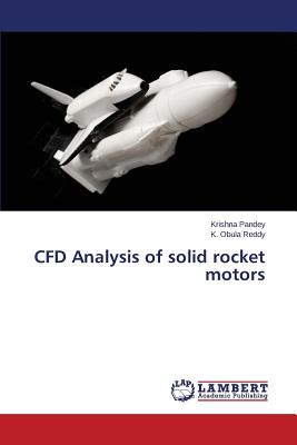 CFD Analysis of solid rocket motors - Pandey Krishna, and Reddy K Obula