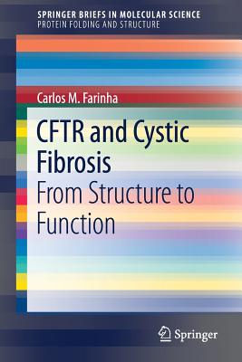 Cftr and Cystic Fibrosis: From Structure to Function - Farinha, Carlos M