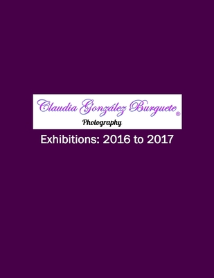 CGB Photography Exhibitions: 2016 to 2017 - Gonzlez Burguete, Claudia