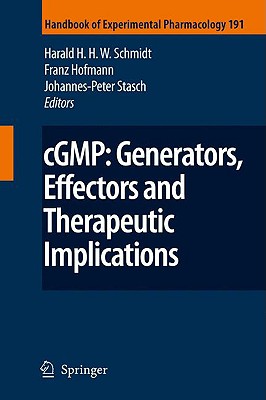 Cgmp: Generators, Effectors and Therapeutic Implications - Schmidt, Harald H H W (Editor), and Hofmann, Franz B (Editor), and Stasch, Johannes-Peter (Editor)