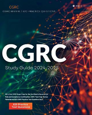 CGRC Study Guide 2024-2025: All In One CGRC Exam Prep for the Certified in Governance Risk and Compliance Certification. CGRC Test Prep Review Material and 620 CGRC Practice Test Questions isc2. - Lilwarkin, Jackson