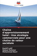 Cha?ne d'approvisionnement halal: Une strat?gie commerciale pour une cha?ne de valeur soci?tale