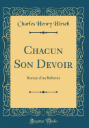 Chacun Son Devoir: Roman D'Un Reforme (Classic Reprint)