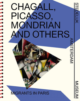 Chagall, Picasso, Mondrian and others: Migrants in Paris - Tates, Sophie (Text by), and Fabias, Radna (Text by)