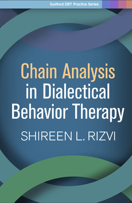 Chain Analysis in Dialectical Behavior Therapy - Rizvi, Shireen L, PhD, Abpp