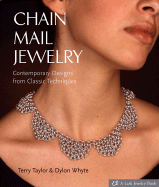 Chain Mail Jewelry: Contemporary Designs from Classic Techniques