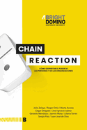 Chain Reaction: Cmo despertar el poder de las personas y organizaciones