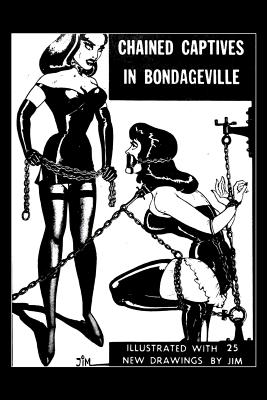 Chained Captives in Bondageville: Illustrated with 25 New Drawings - Klaw, Irving