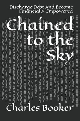 Chained to the Sky: Discharge Debt And Become Financially Empowered - David, Dominique (Editor), and Booker, Charles