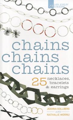 Chains Chains Chains: 25 Necklaces, Bracelets & Earrings - Gollberg, Joanna, and Mornu, Nathalie