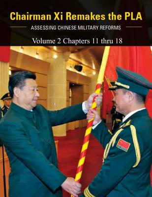 Chairman Xi Remakes the PLA: Volume 2 - Chapters 11 thru 18 - National Defense University